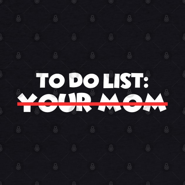 To Do List Your Mom by Xtian Dela ✅